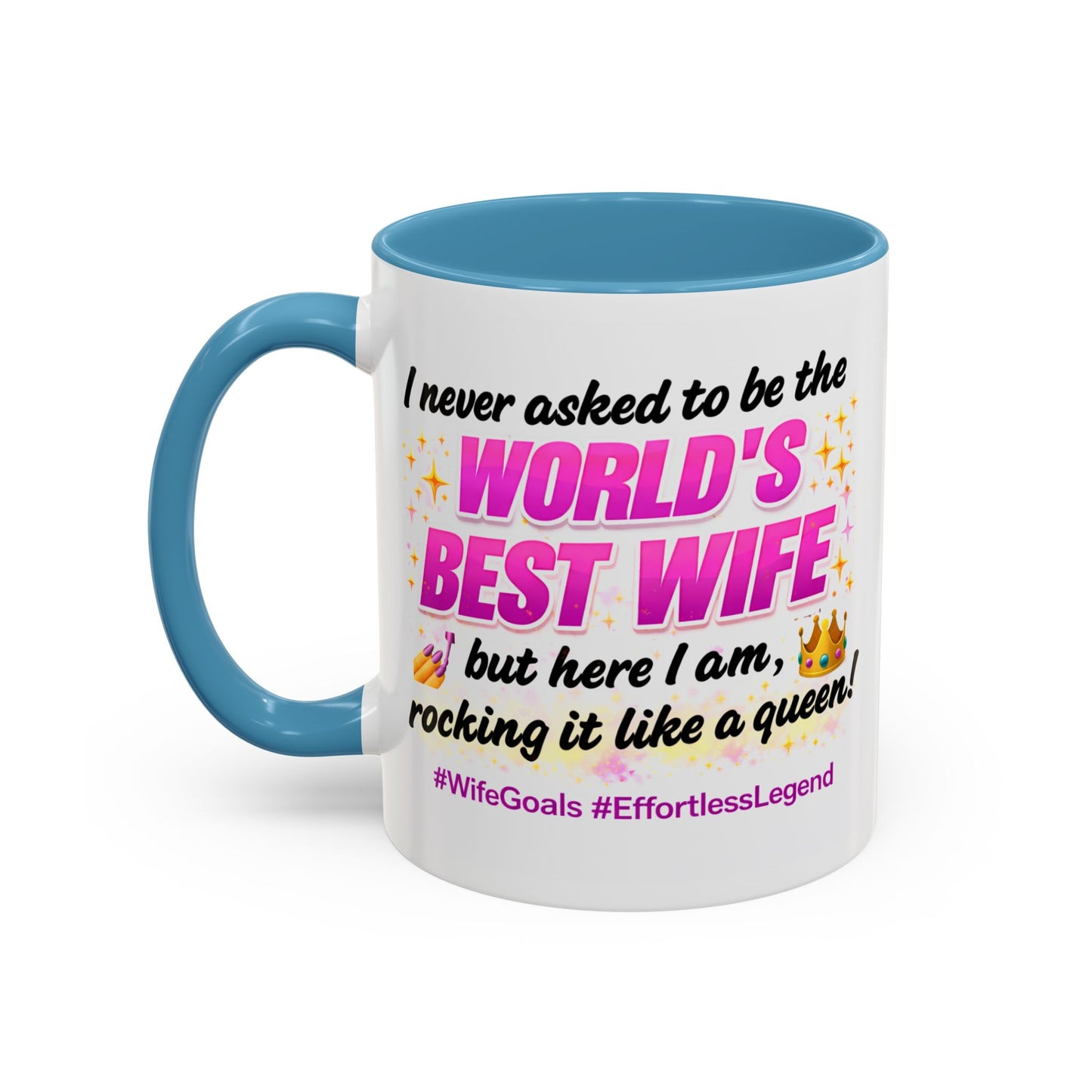 Anniversary Mug - I Never Asked To Be The World's Best Wife