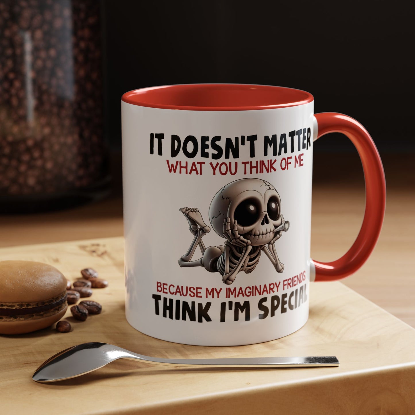 Humor Mug - It Doesn't Matter What You Think of Me