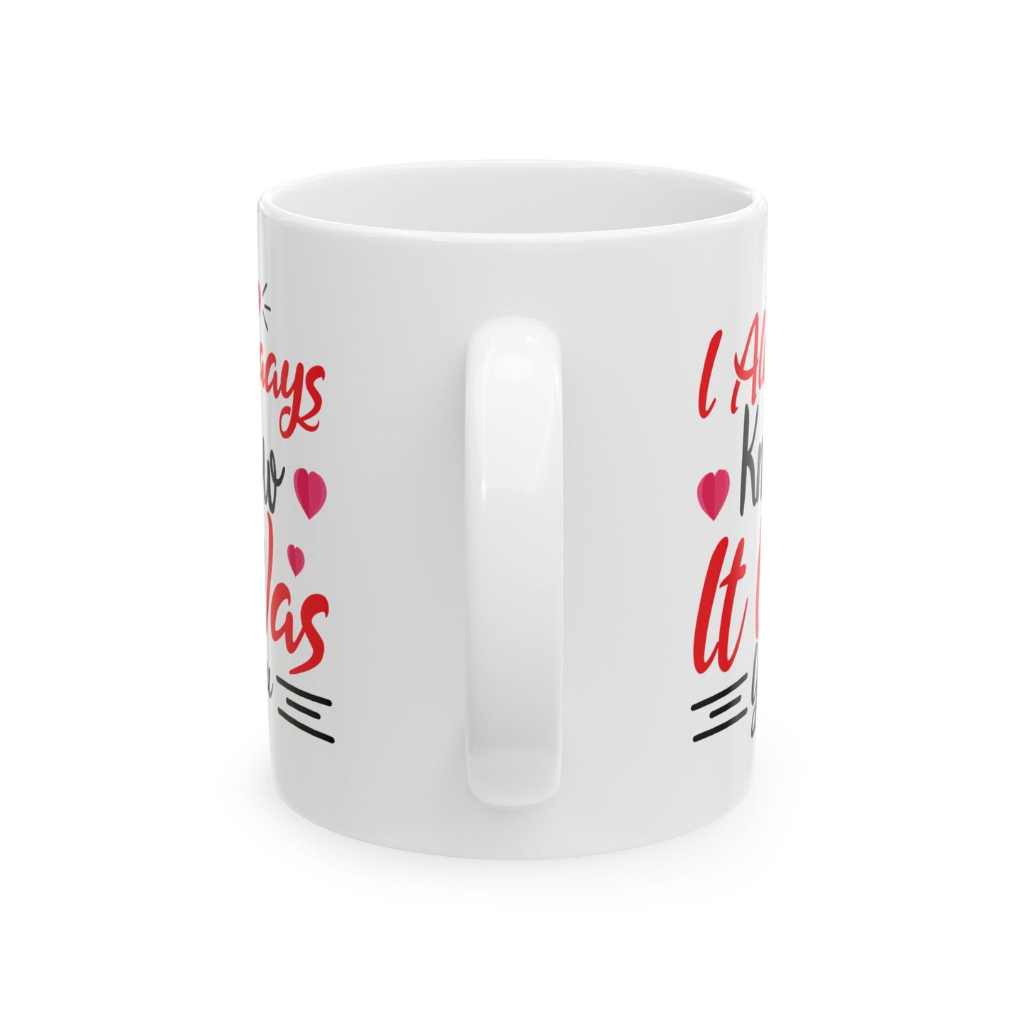 Anniversary Mug - I Always Knew It Was You