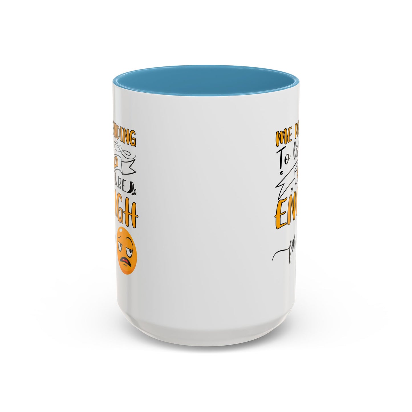 Humor Mug - Me Pretending to Listen Should Be Enough For You