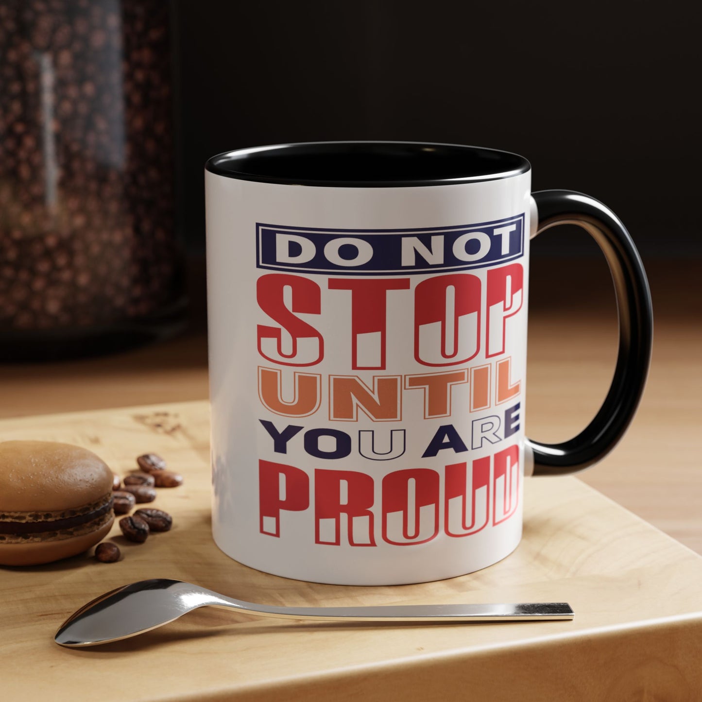 Motivation Mug - Do Not Stop Until You Are Proud