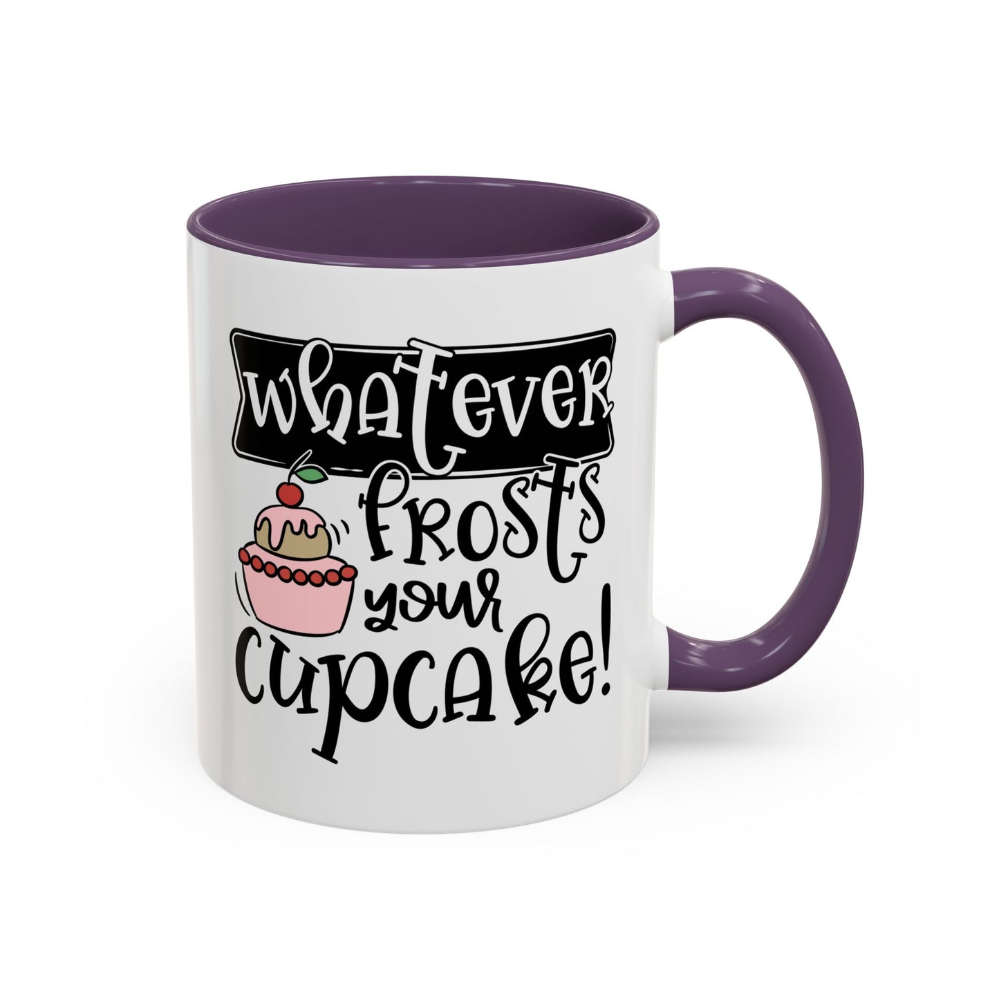Humor Mug - Whatever Frosts Your Cupcake!