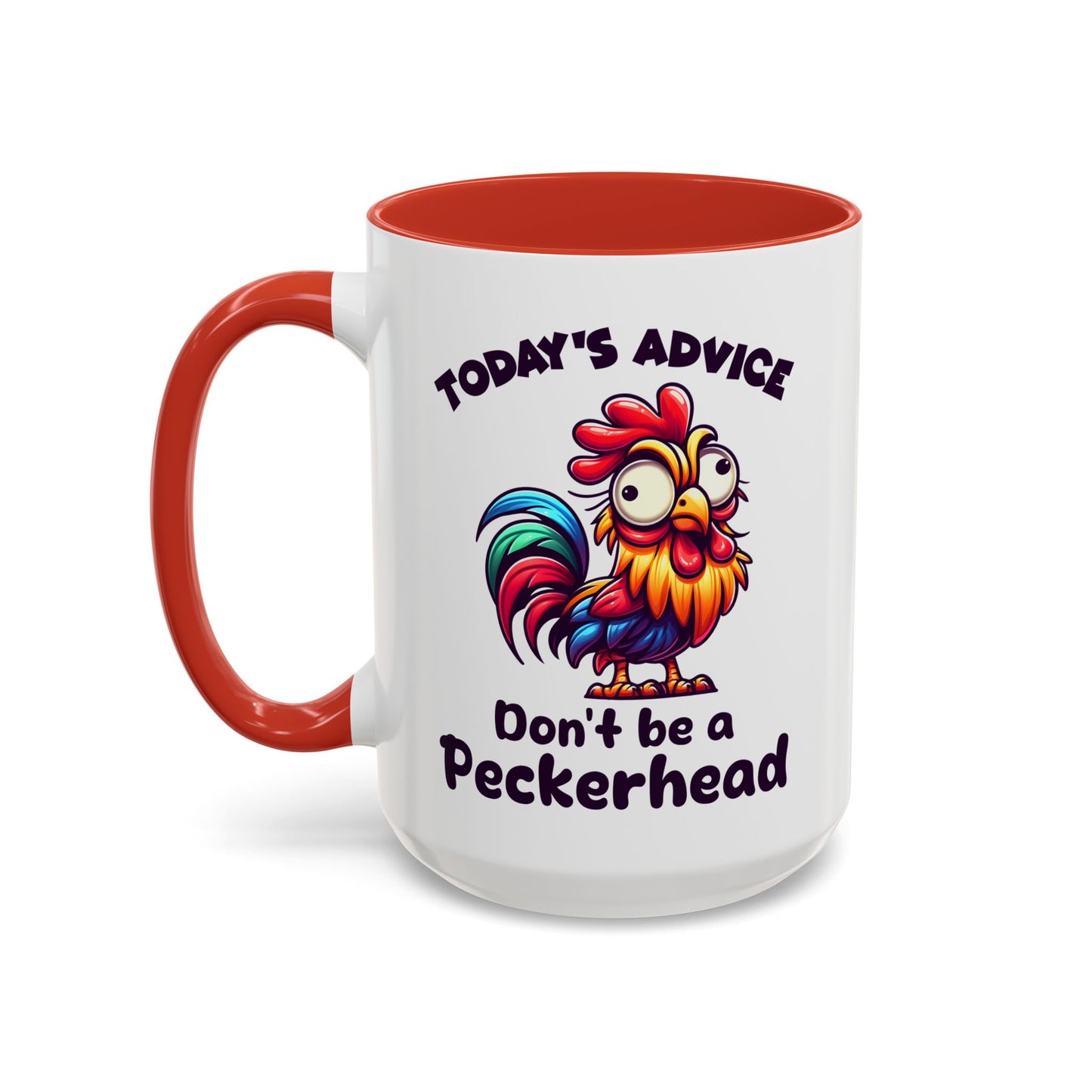 Humor Mug - Today's Advice Don't Be A Peckerhead