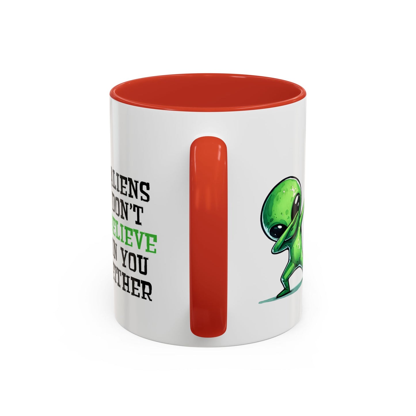 Alien Mug - Aliens Don't Believe In You Either