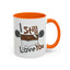 Humor Mug - I Still Love You