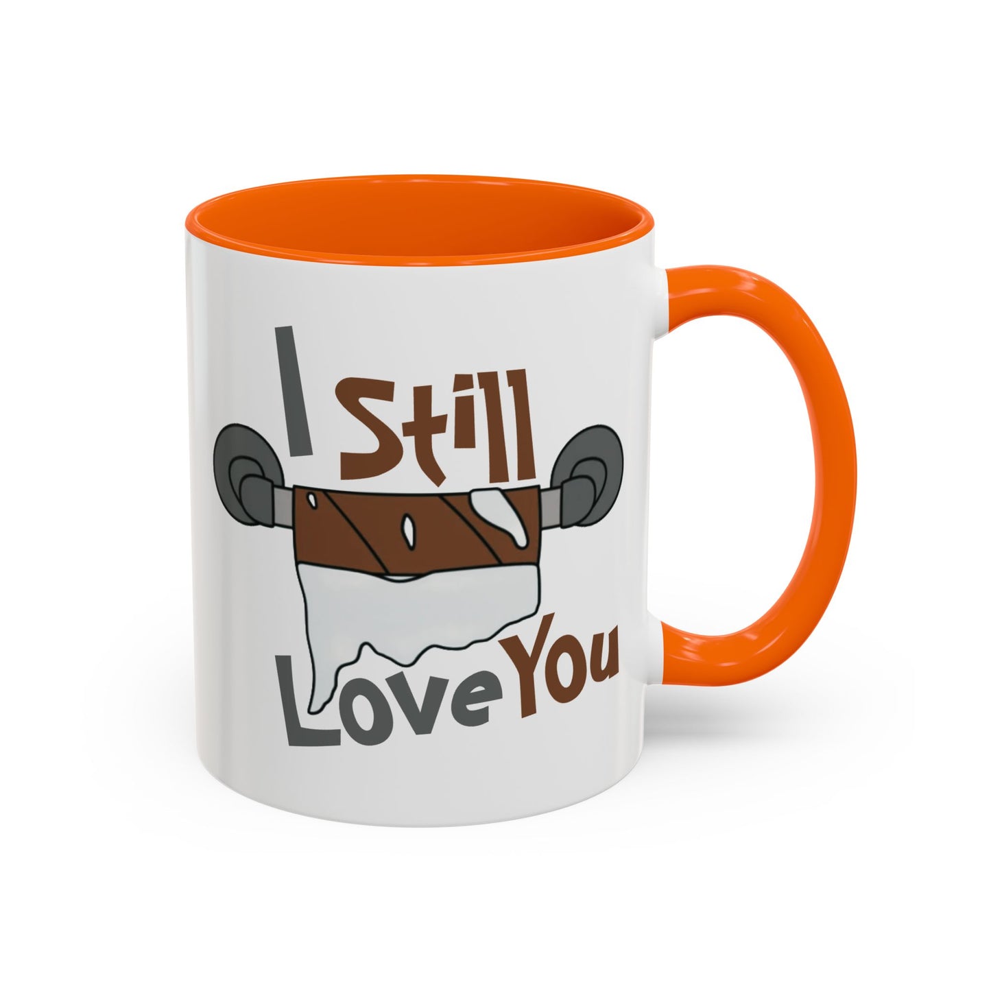 Humor Mug - I Still Love You