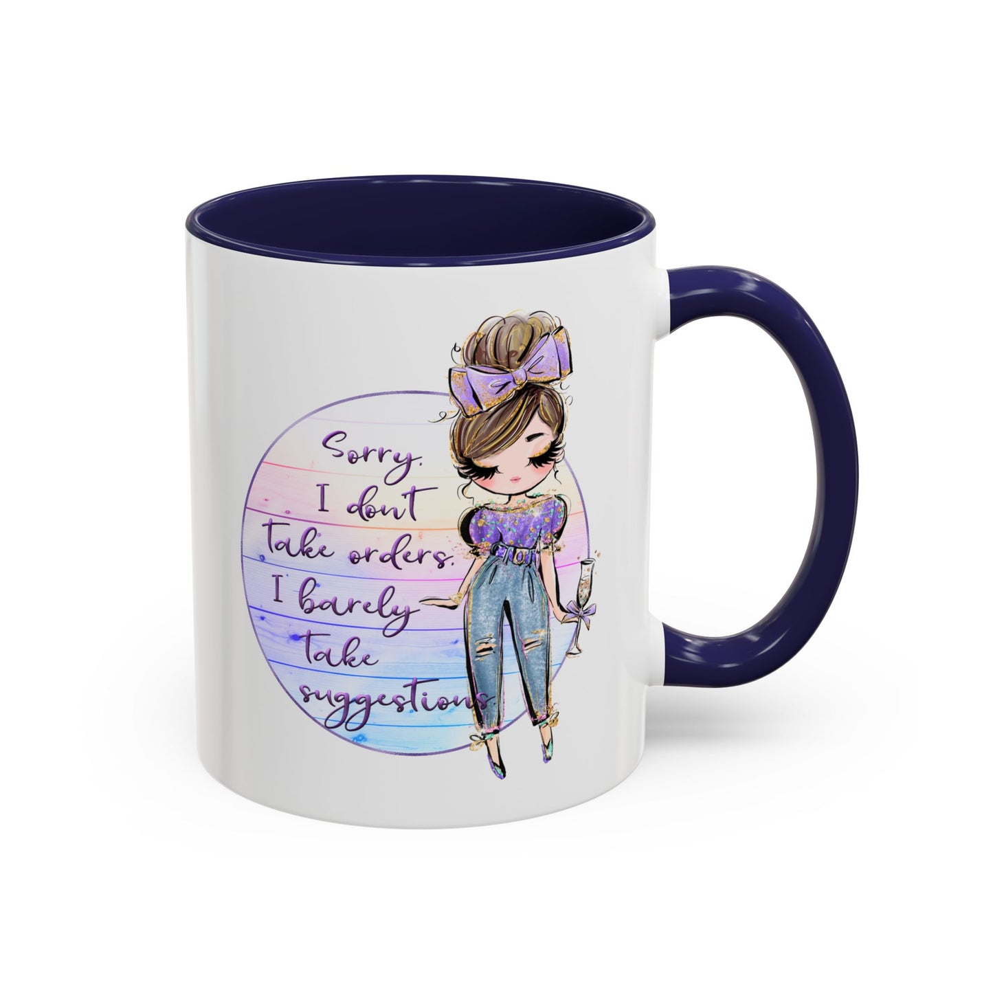 Humor Mug - Sorry I Don't Take Orders