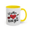 Valentine's Day Mug - I'd Rather Be With You