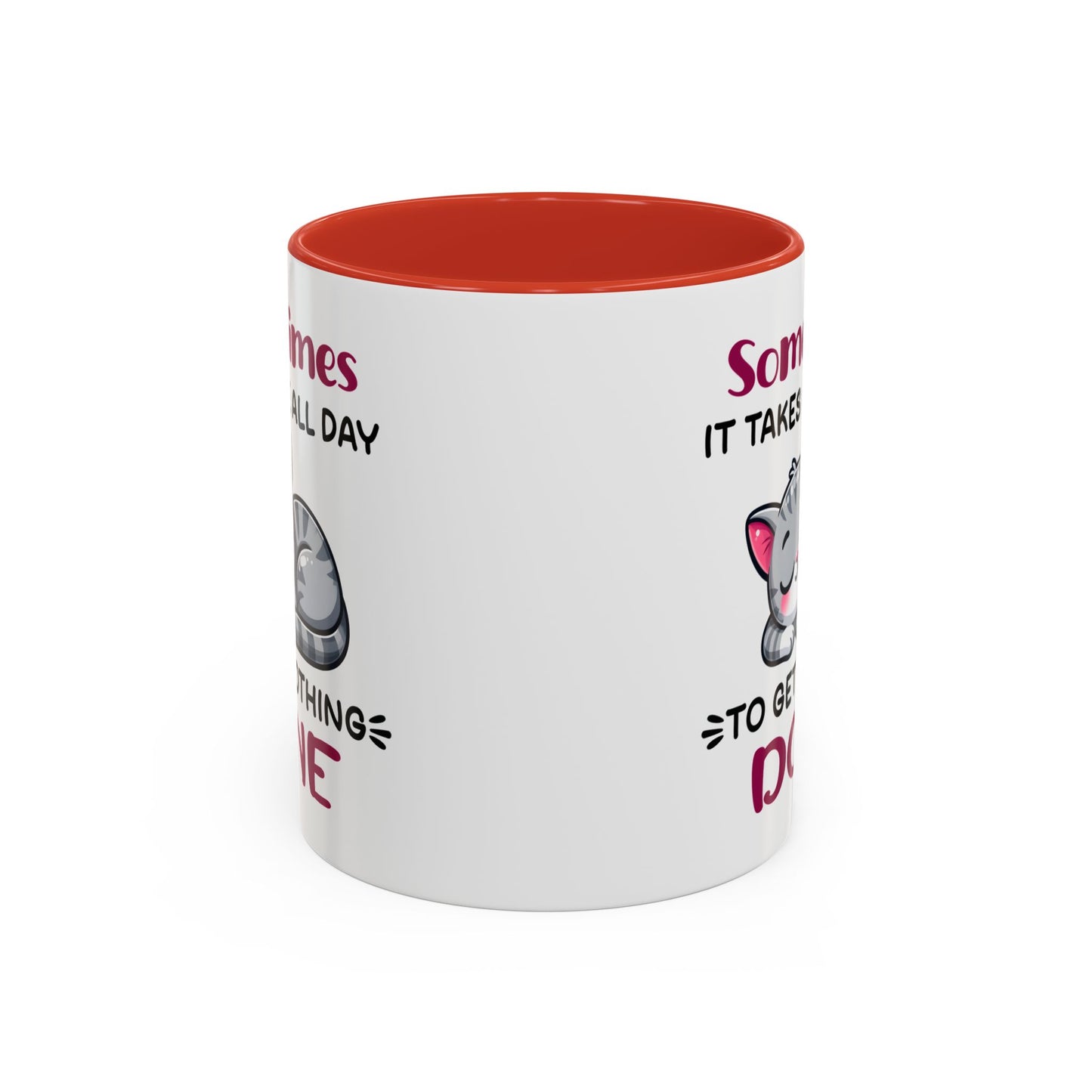 Humor Mug - Sometimes It Takes Me All Day