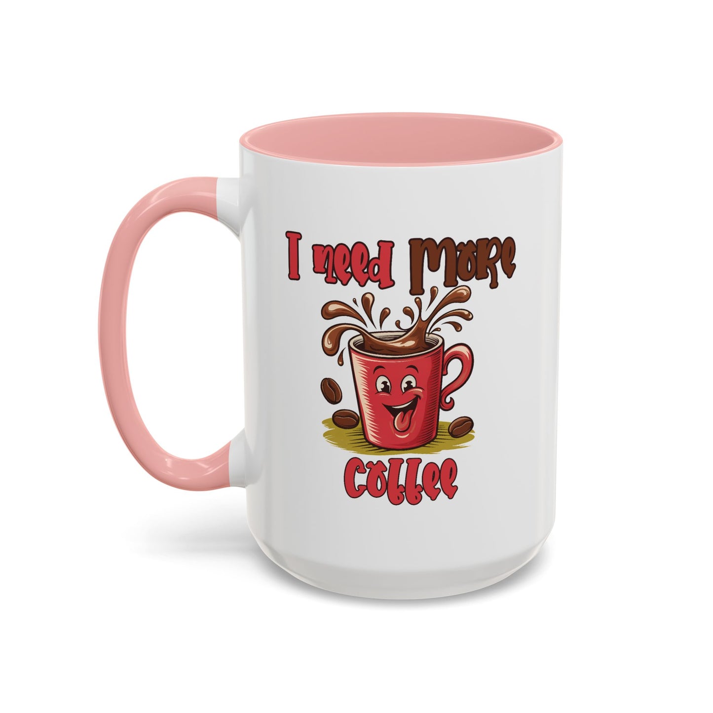 Humor Mug - I Need More Coffee