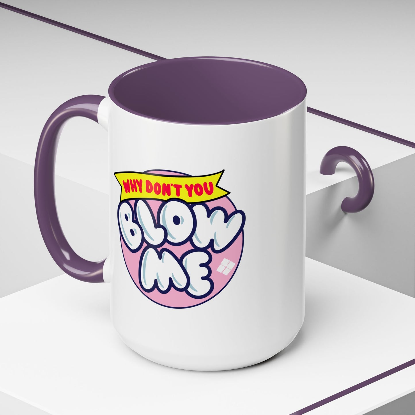 Humor Mug - Why Don't You Blow Me