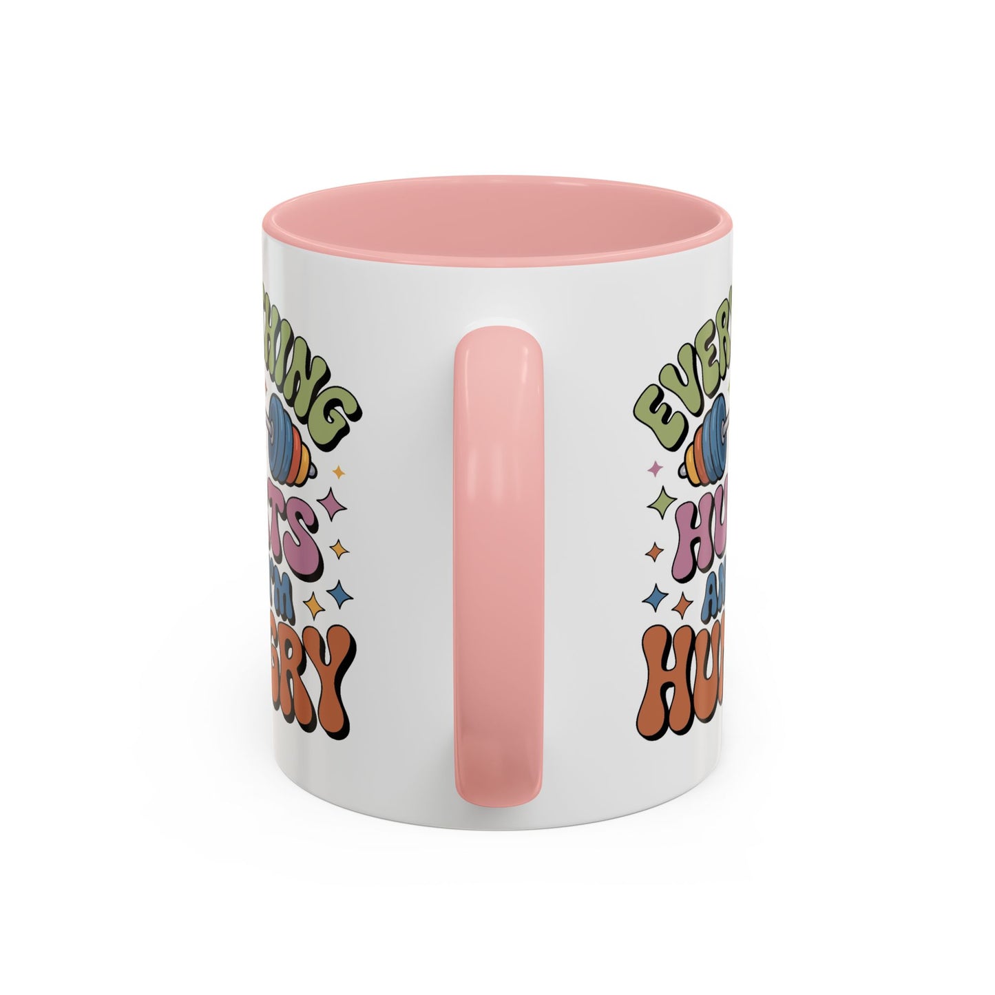 Humor Mug - Everything Hurts and I'm Hungry