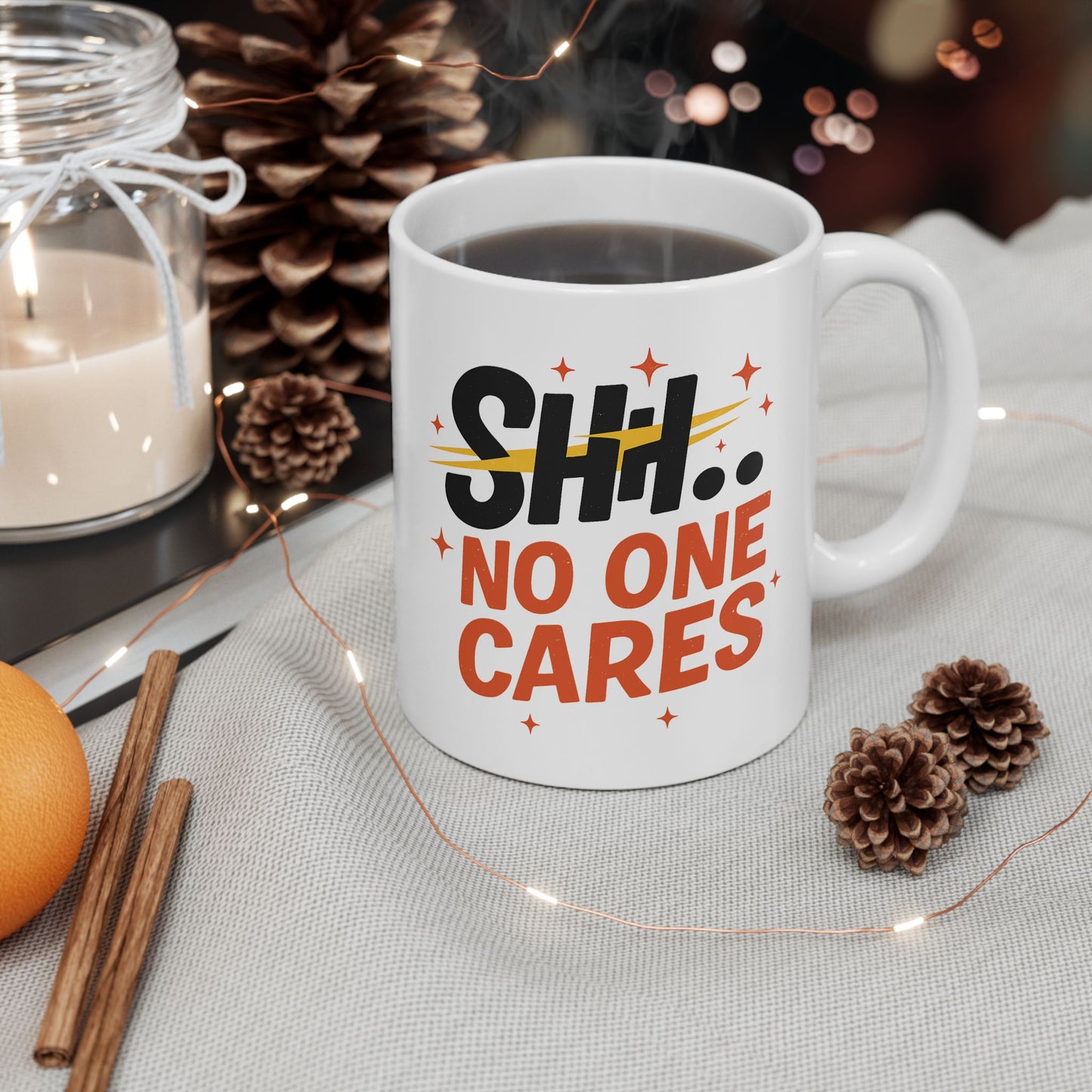 Humor Mug - SHH No One Cares