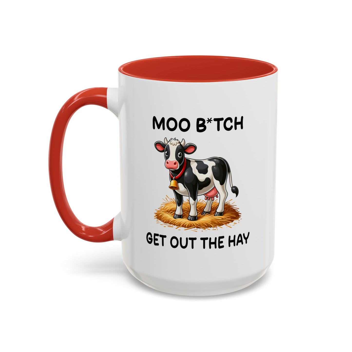 Humor Mug - Moo B*tch Get Out of the Way