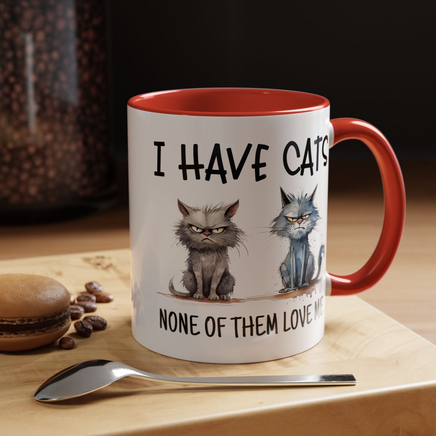 Humor Mug - I Have Cats None of Them Love Me