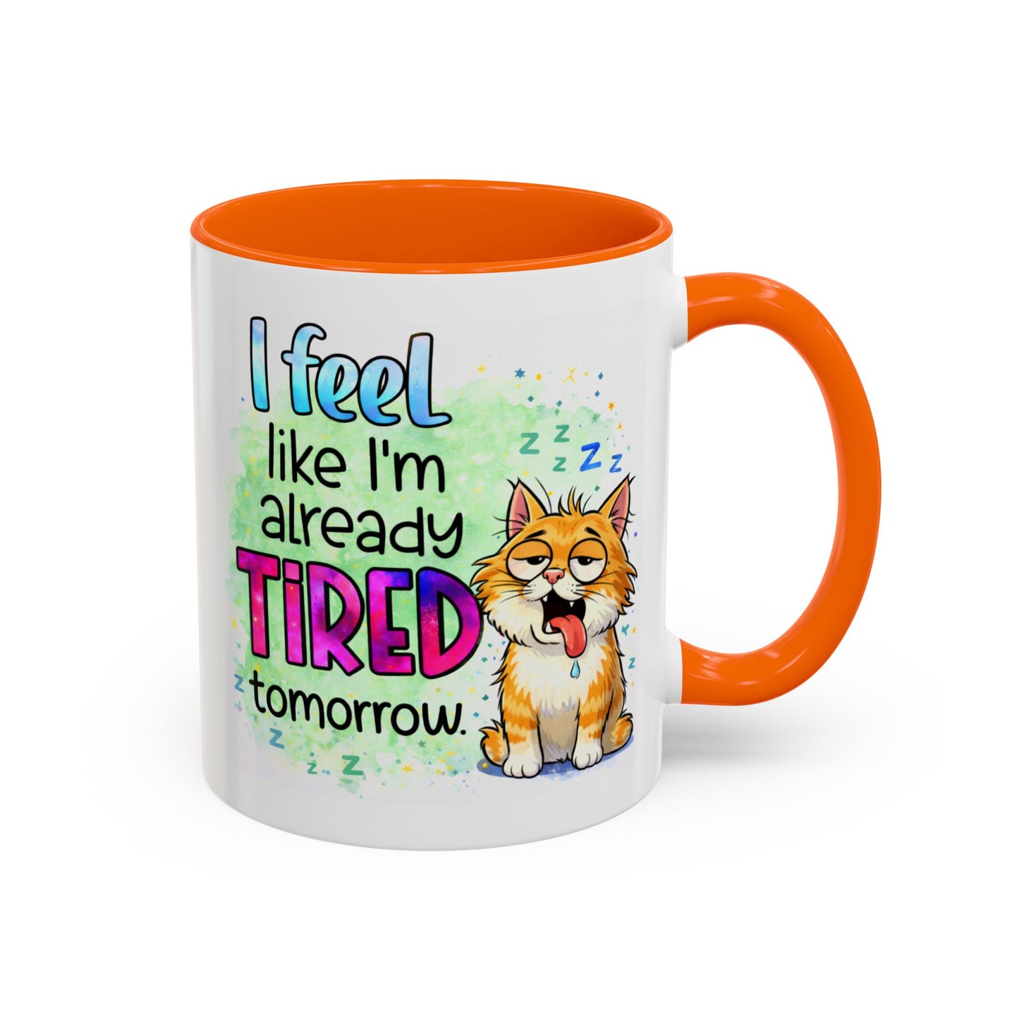 Humor Mug - I Feel Like I'm Already Tired Tomorrow