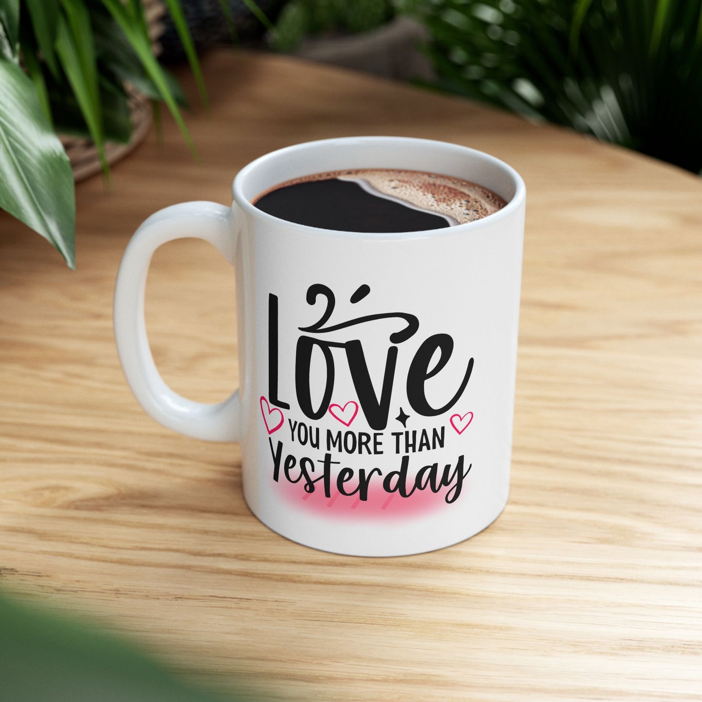 Valentine's Day Mug - Love You More Than Yesterday