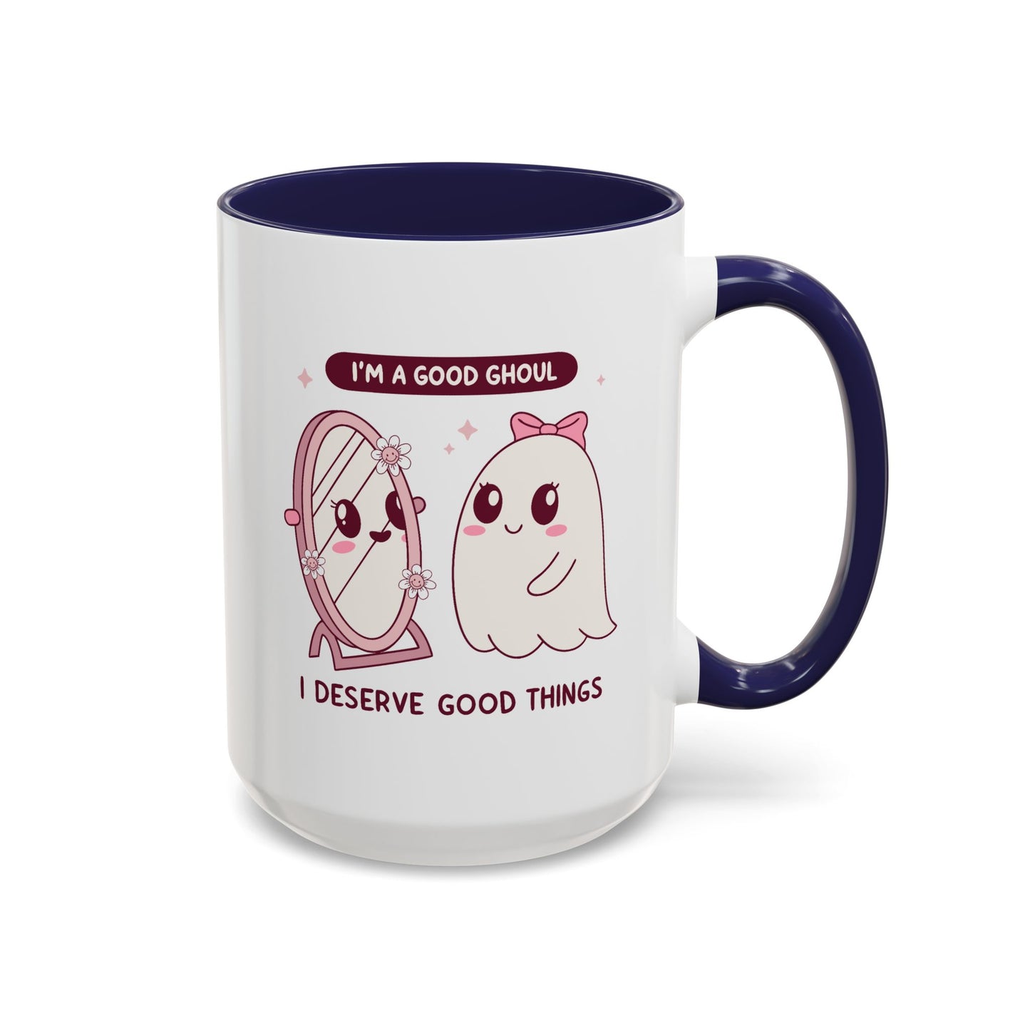 Humor Mug - I'm a good Ghoul I Deserve Good Things