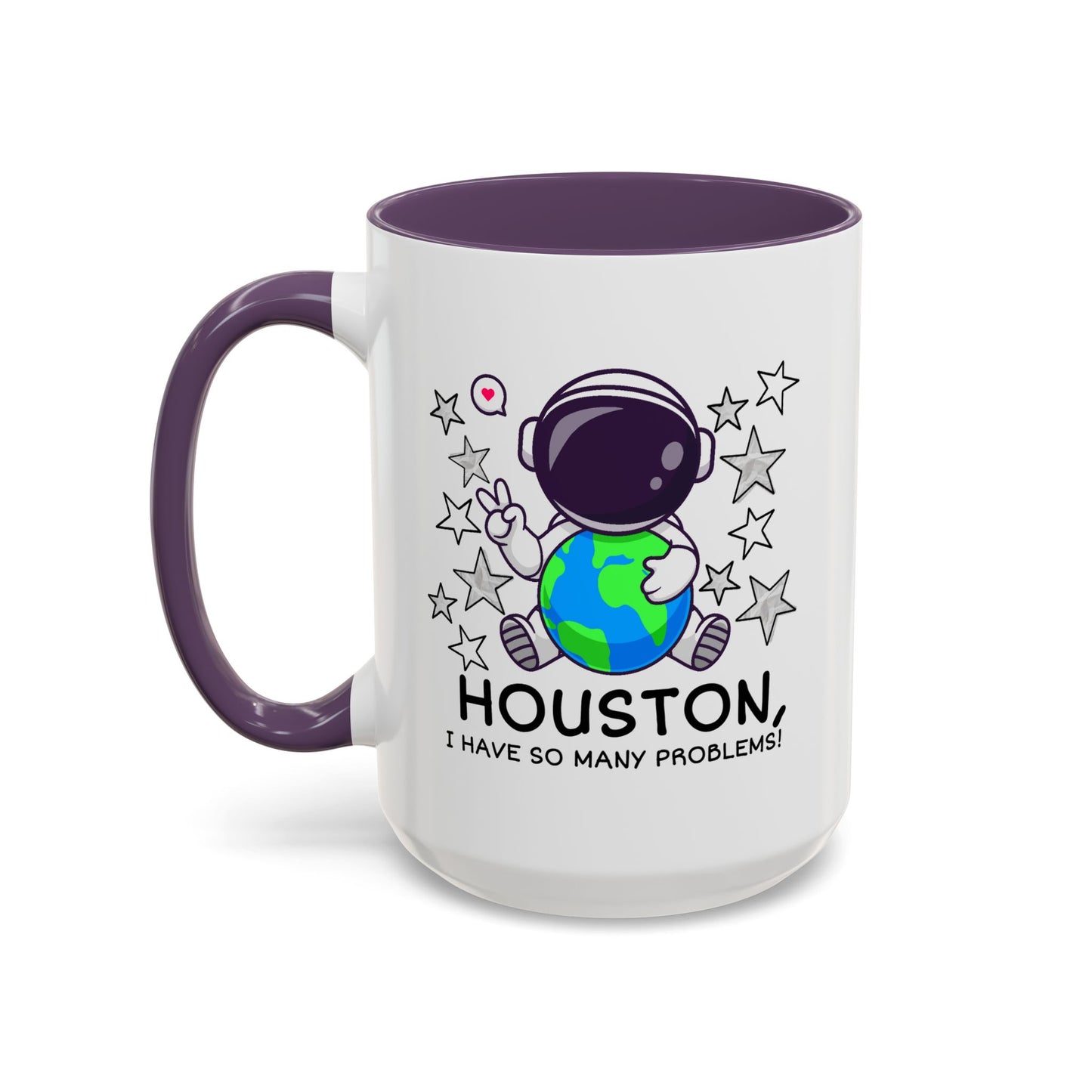 Humor Mug - Houston I Have So Many Problems