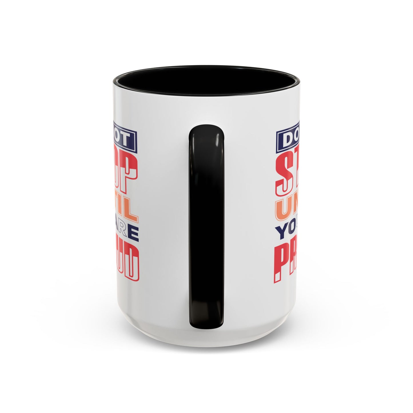 Motivation Mug - Do Not Stop Until You Are Proud