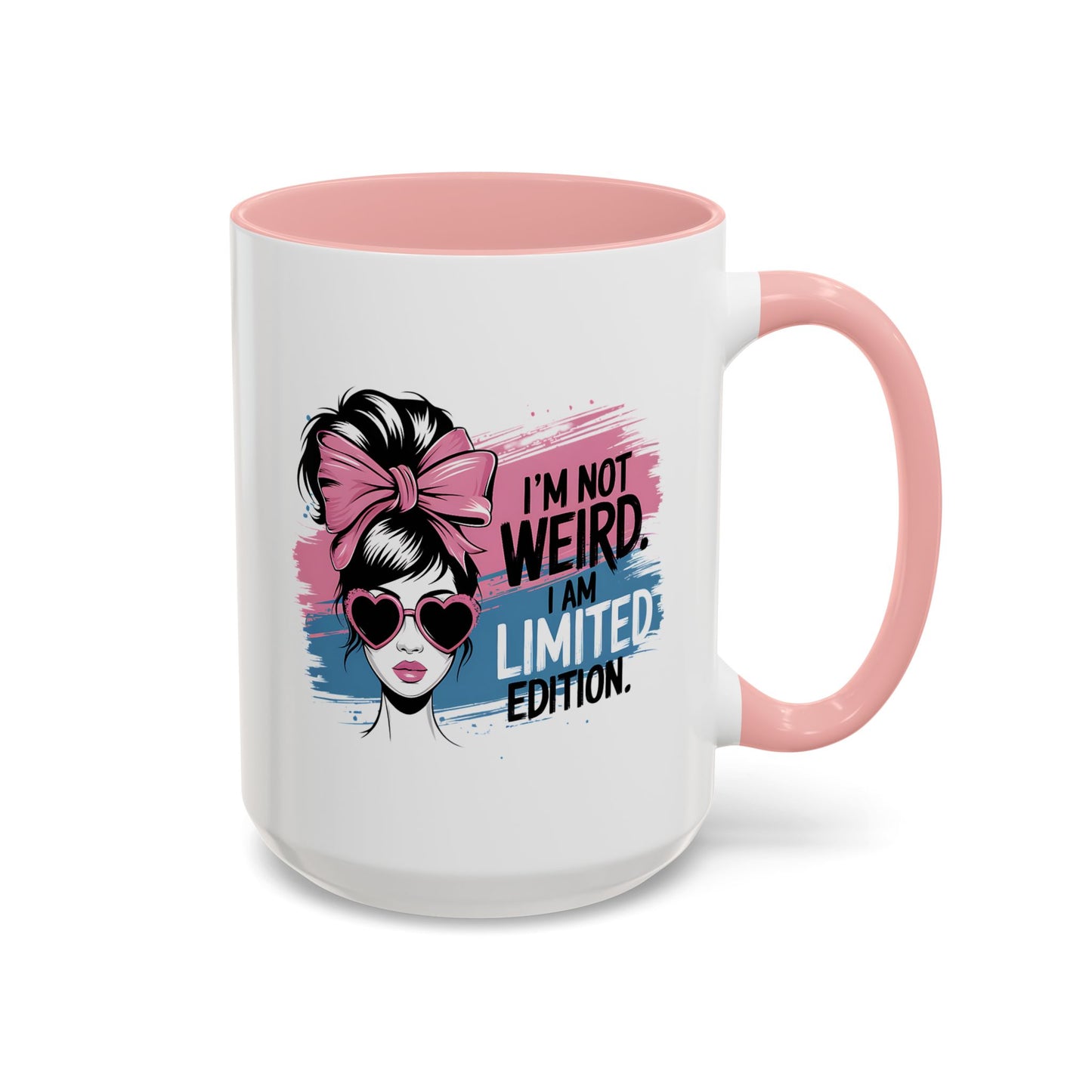 Humor Mug - I'm Not Weird I Am Limited Edition