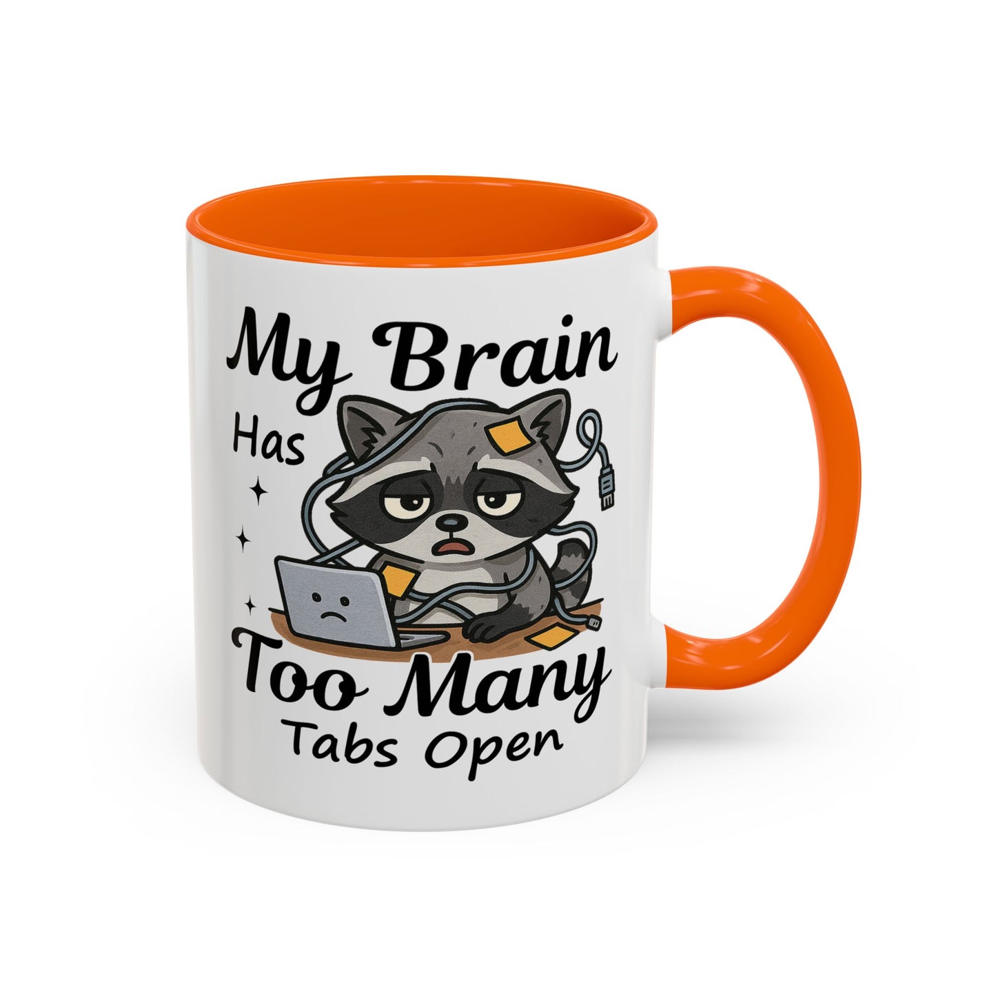 Humor Mug - My Brain Has Too Many Many Tabs Open