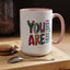 Motivation Mug - You Are
