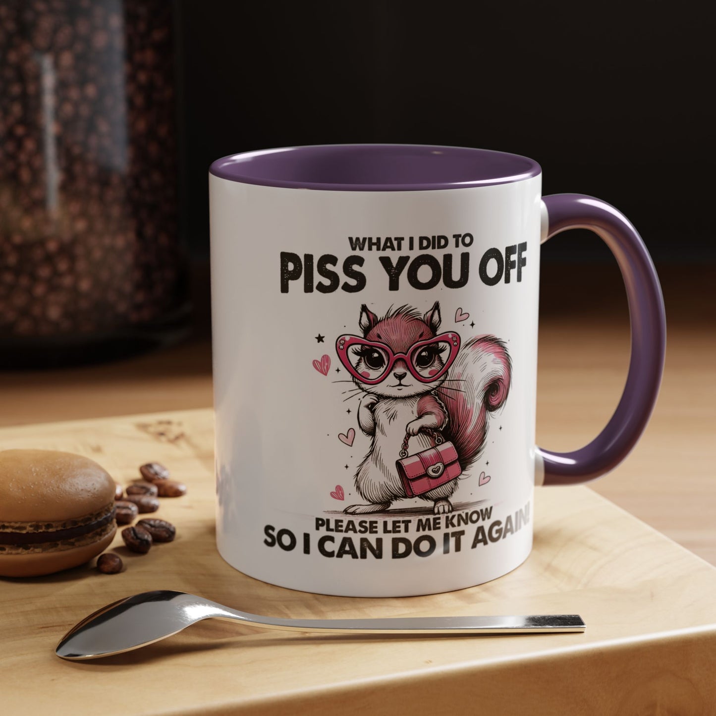 Adult Mug - What I Did To Piss You Off