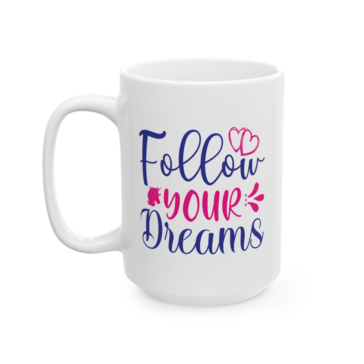 Motivation Mug - Follow Your Dreams Hearts