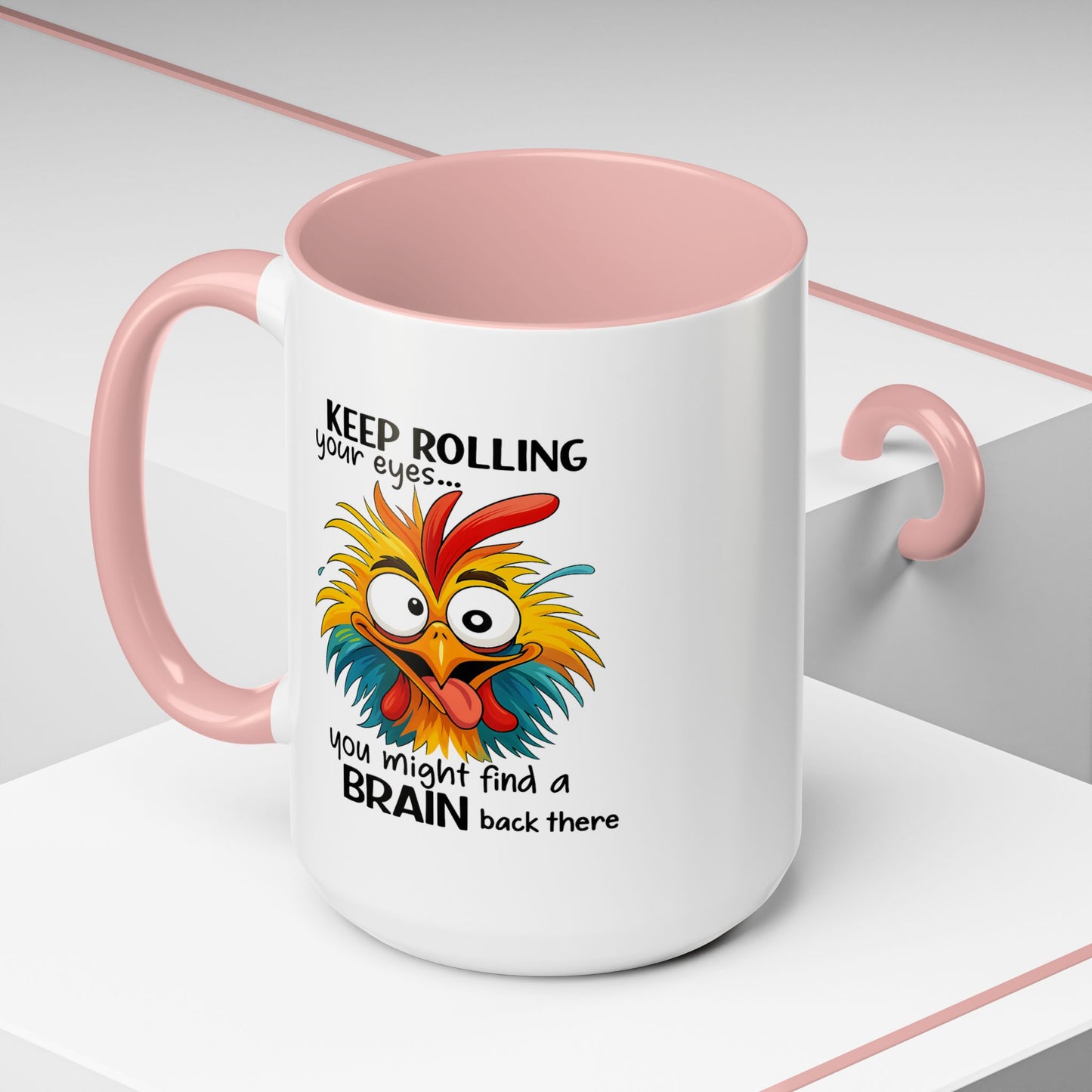 Humor Mug - Keep Rolling Your Eyes