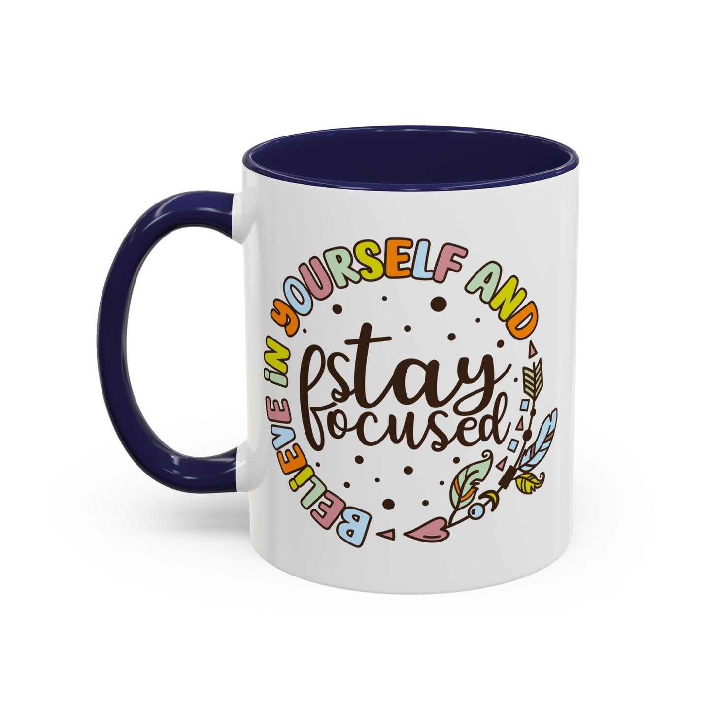 Motivation Mug - Believe in Yourself and Stay Focused