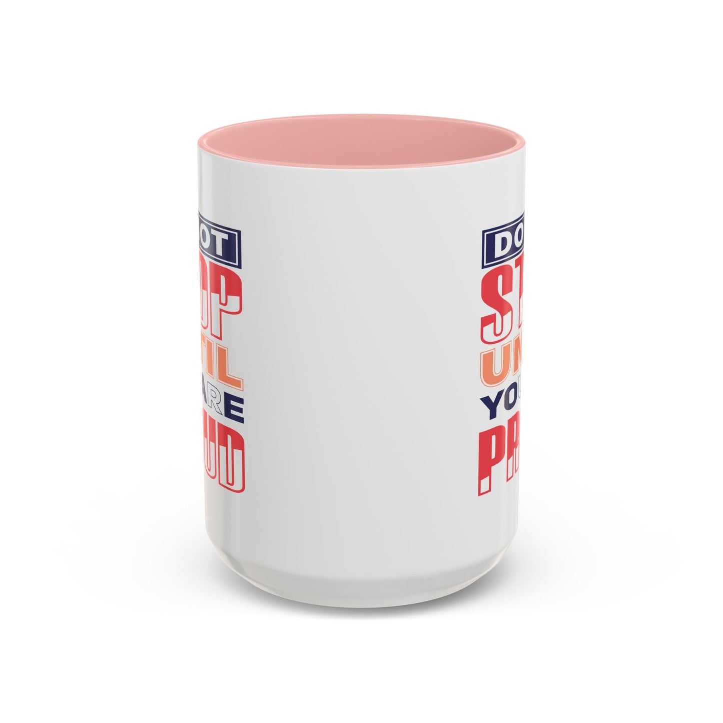 Motivation Mug - Do Not Stop Until You Are Proud
