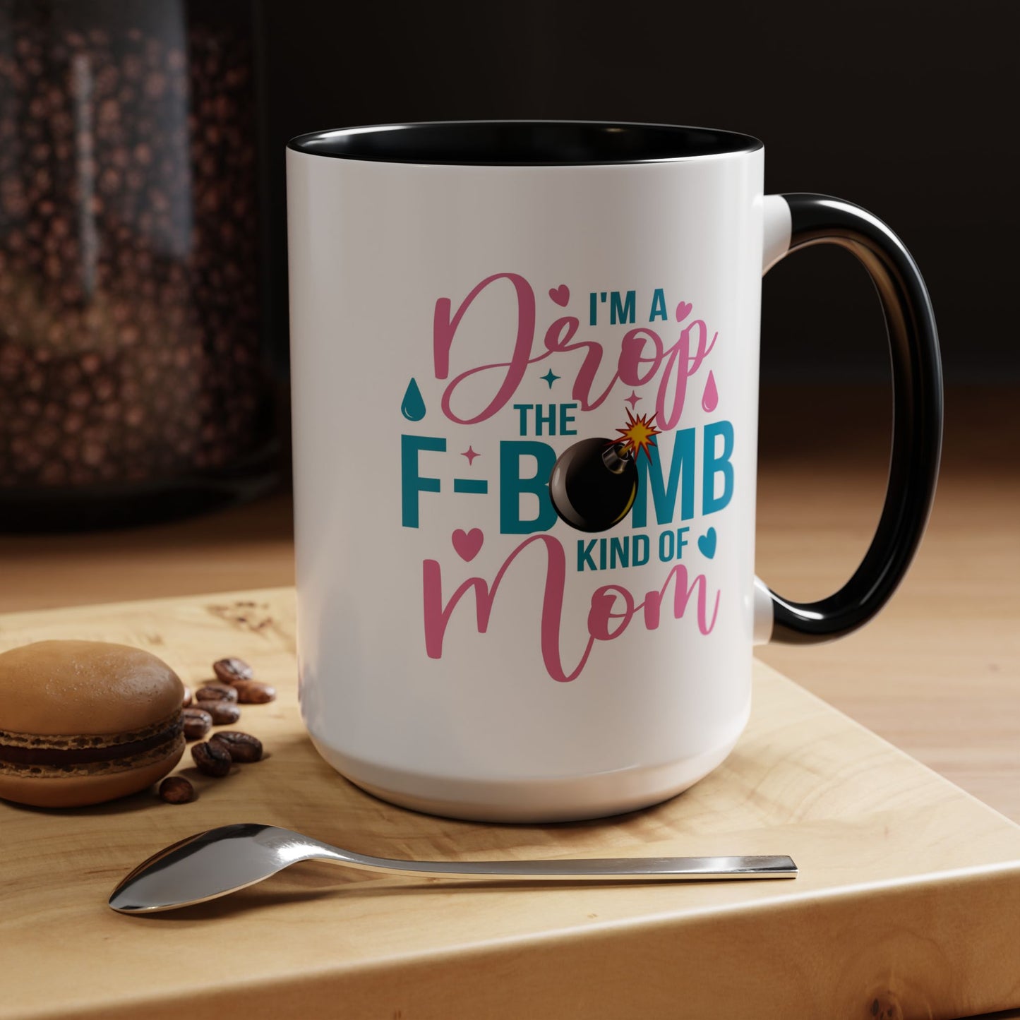 Humor Mug - I'm A Drop the F-Bomb Kind of Mom