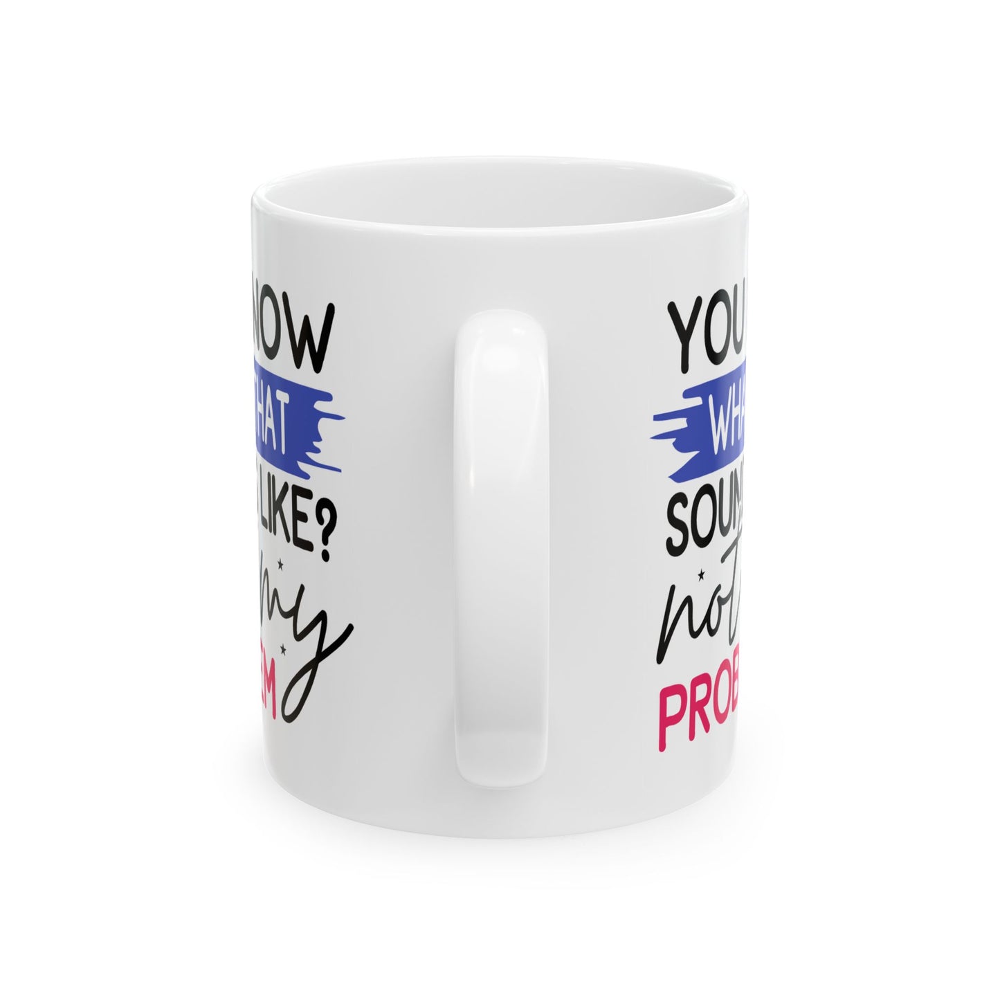 Office Mug - You Know What