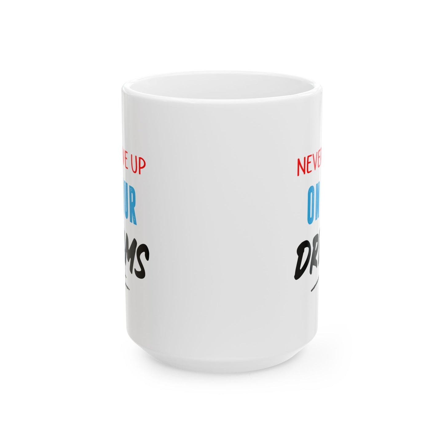 Motivation Mug - Never Give Up On Your Dreams