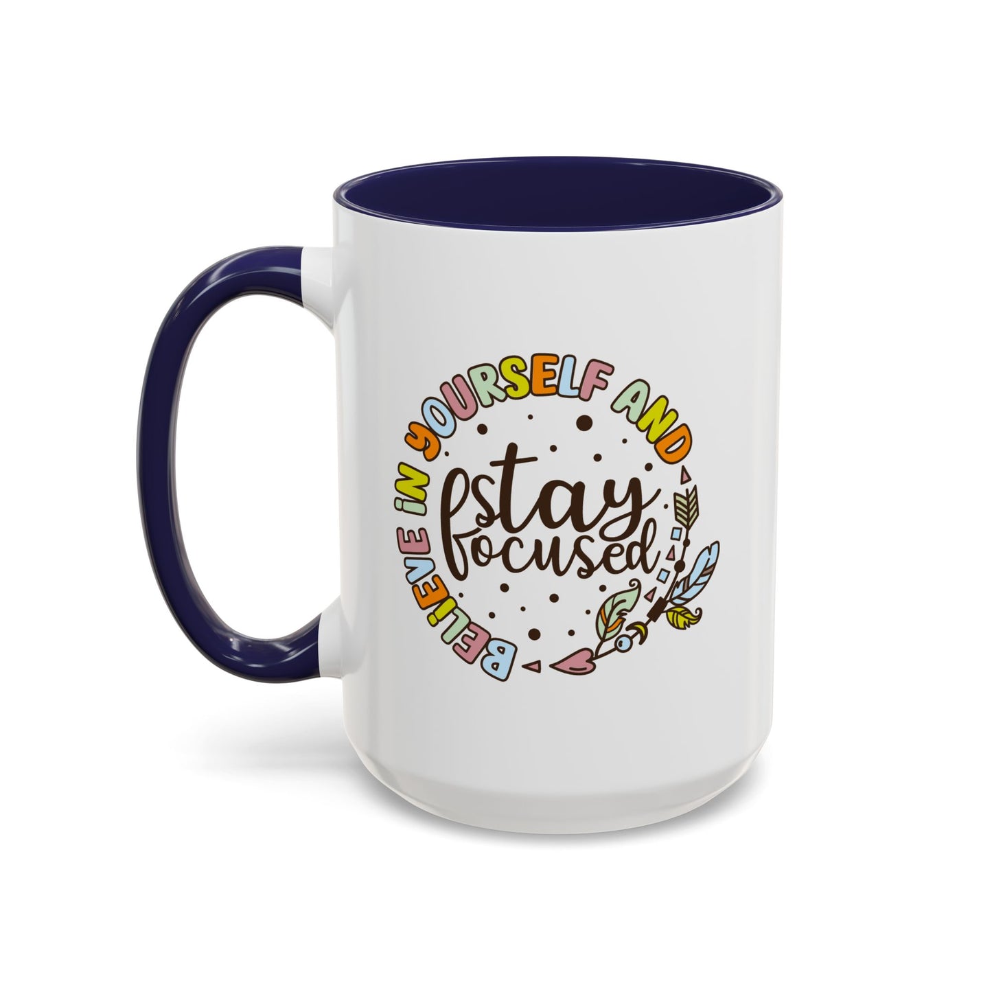 Motivation Mug - Believe in Yourself and Stay Focused