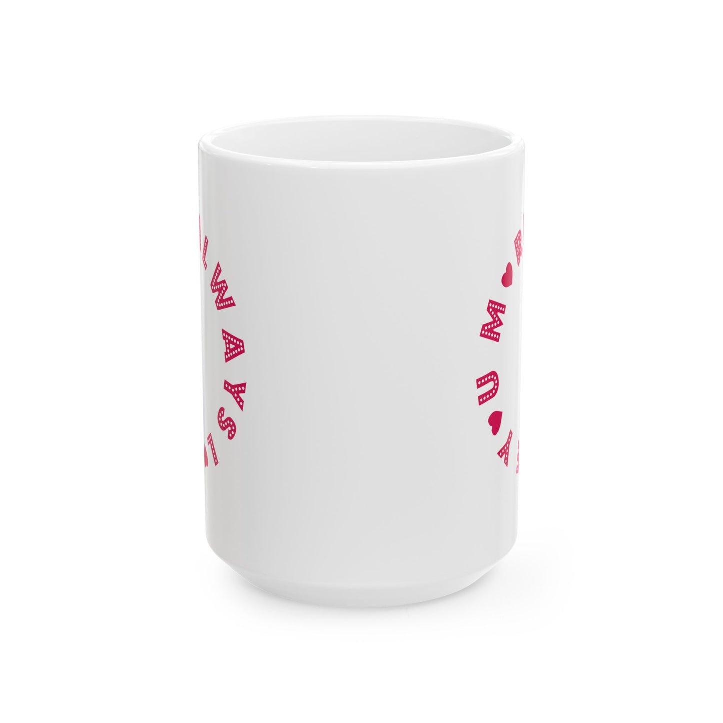 Valentine's Day Mug - Always Love You More