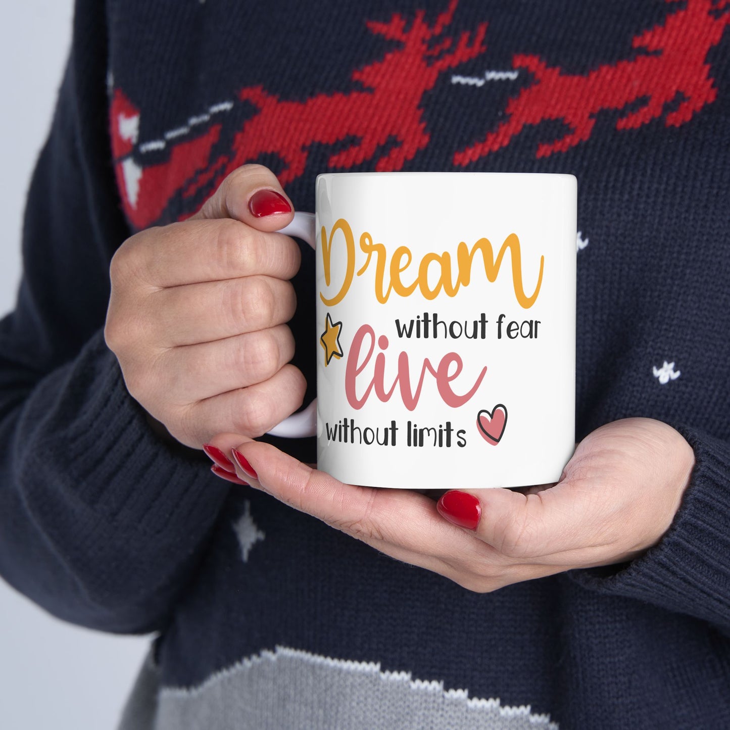 Motivation Mug - Dream Without Fear Love Without Limits