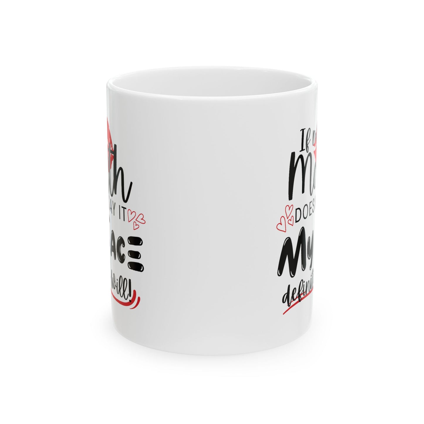 Humor Mug - If My Mouth Doesn't Say It