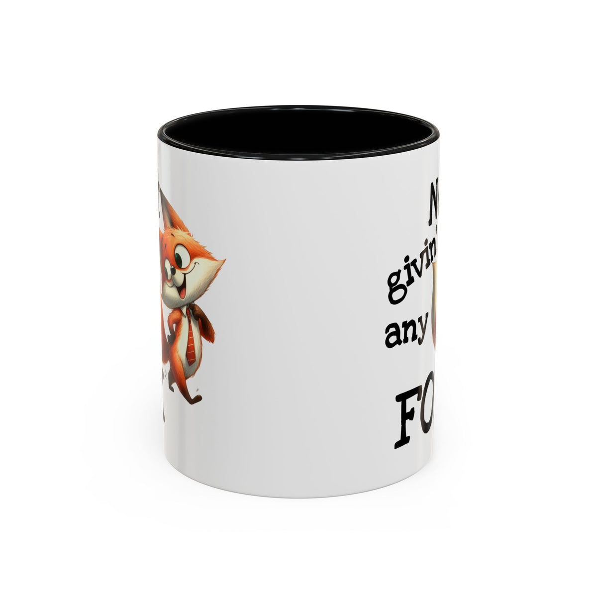 Humor Mug - Not Givin Any Fox