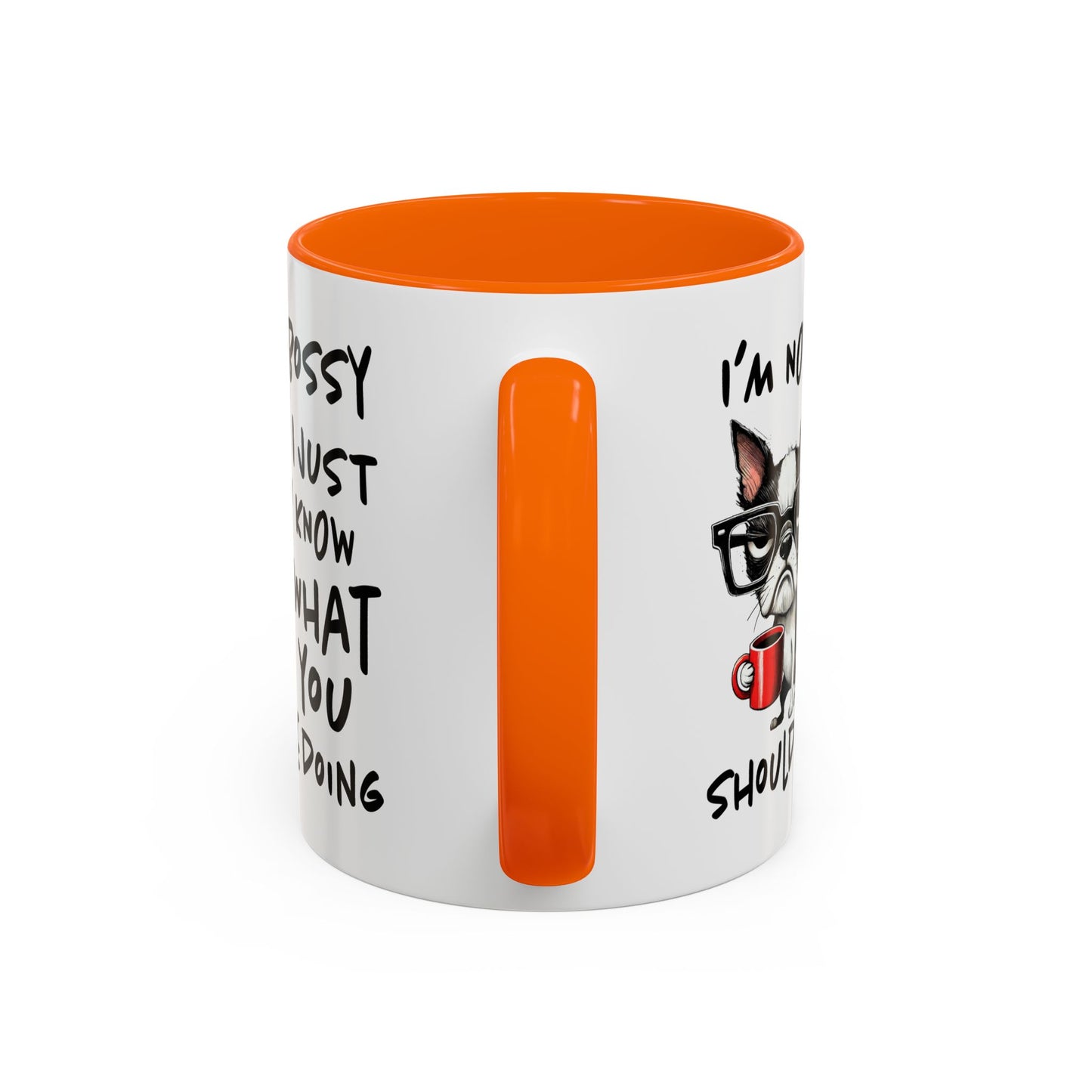 Humor Mug - I'm Not Bossy I Just Know What You Should Be Doing