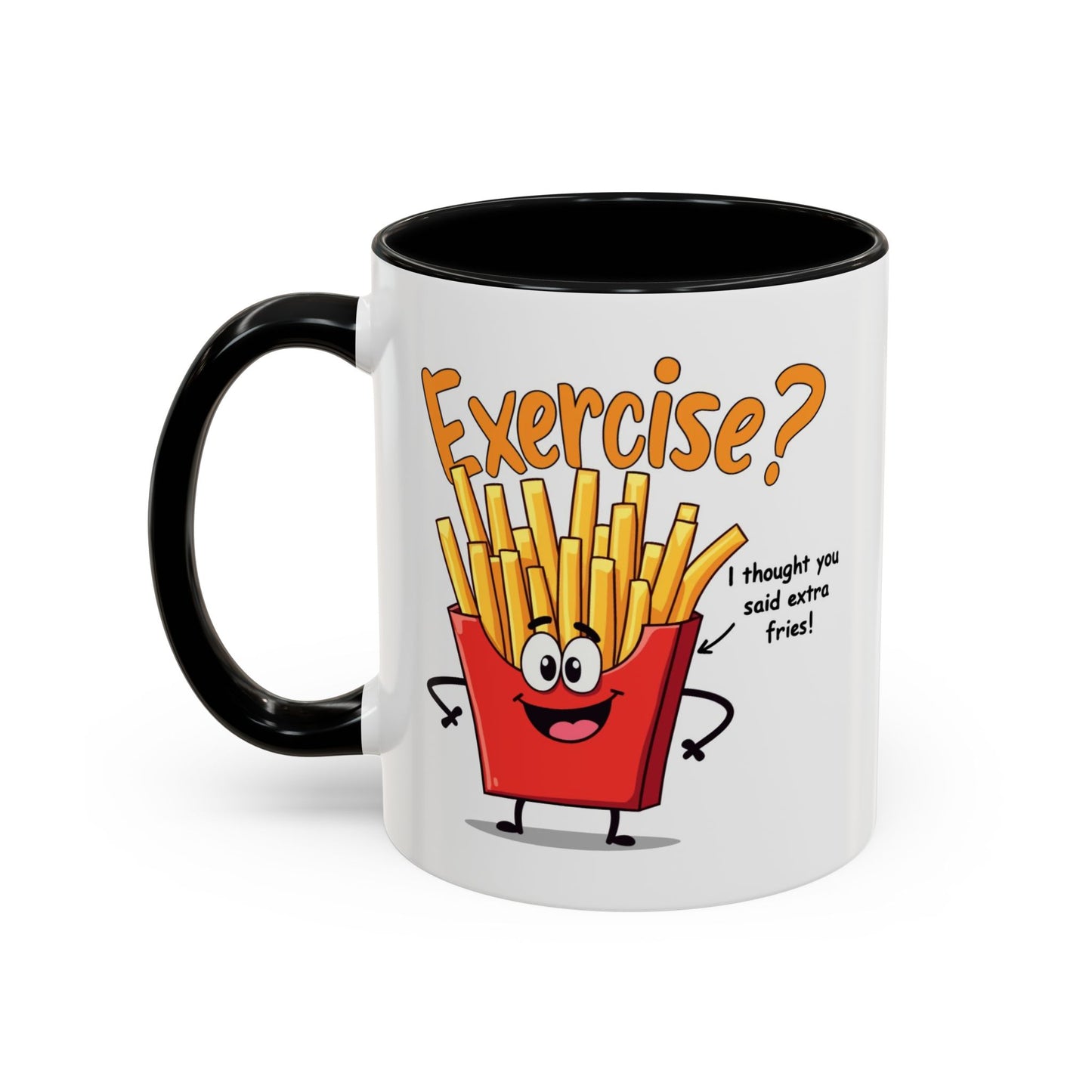 Humor Mug - Exercise I Thought You Said Extra Fries