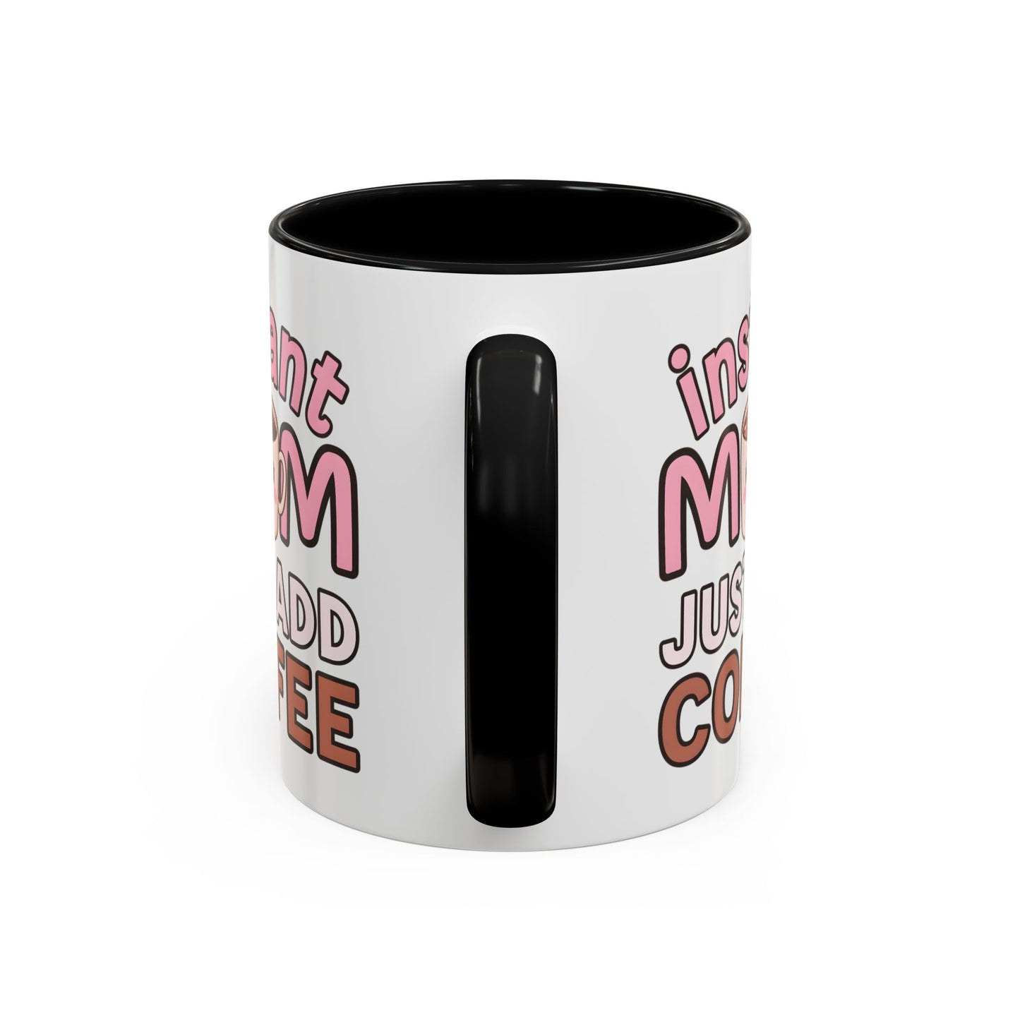 Humor Mug - Instant Mom Just Add Coffee