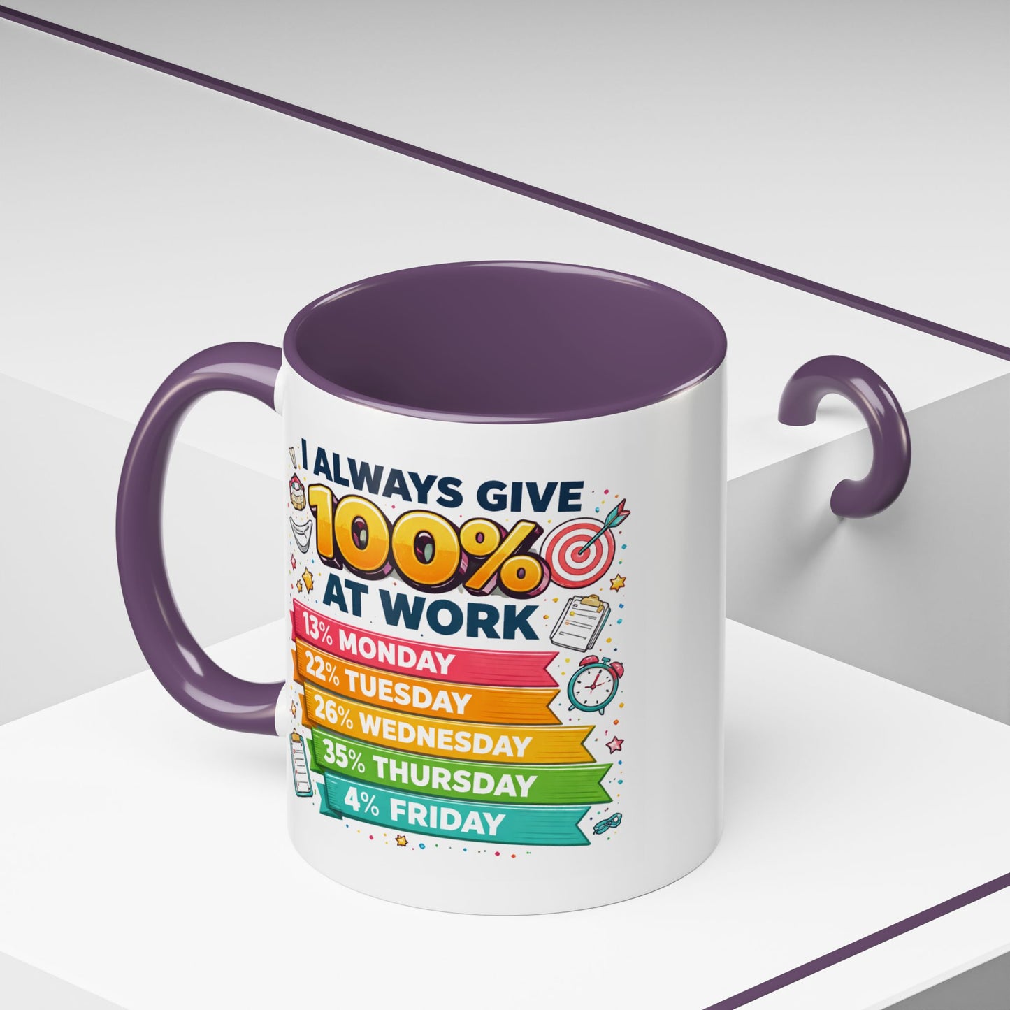 Humor Mug - I Always Give 100% At Work