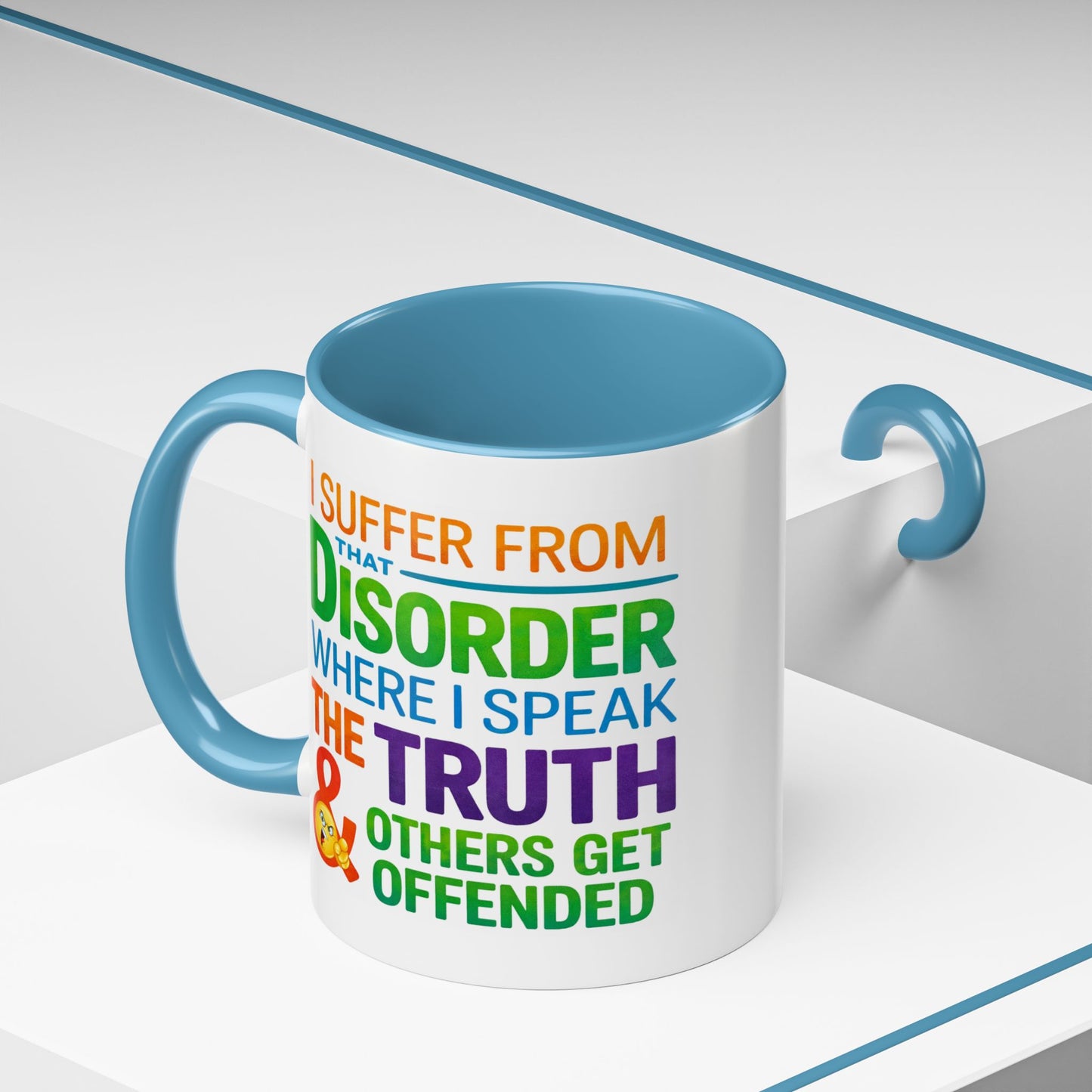 Humor Mug - I Suffer From That Disorder
