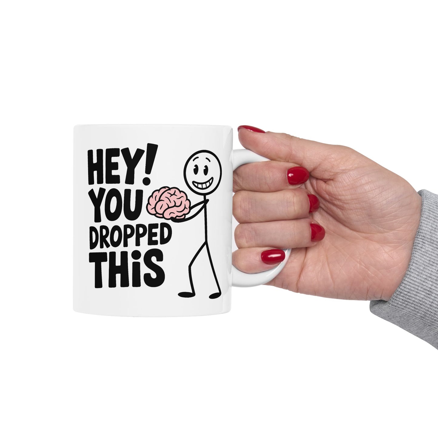 Humor Mug - Hey! You Dropped This