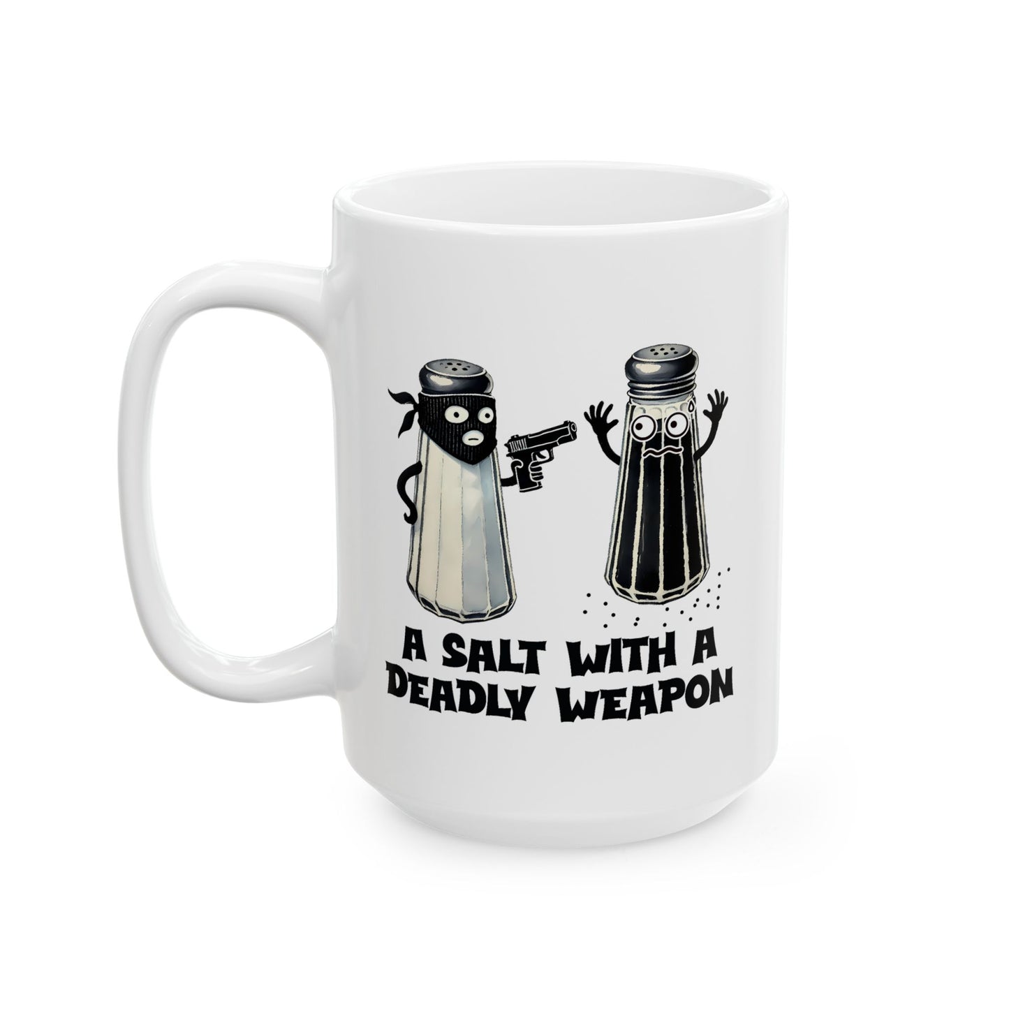 Humor Mug - A Salt With A Deadly Weapon