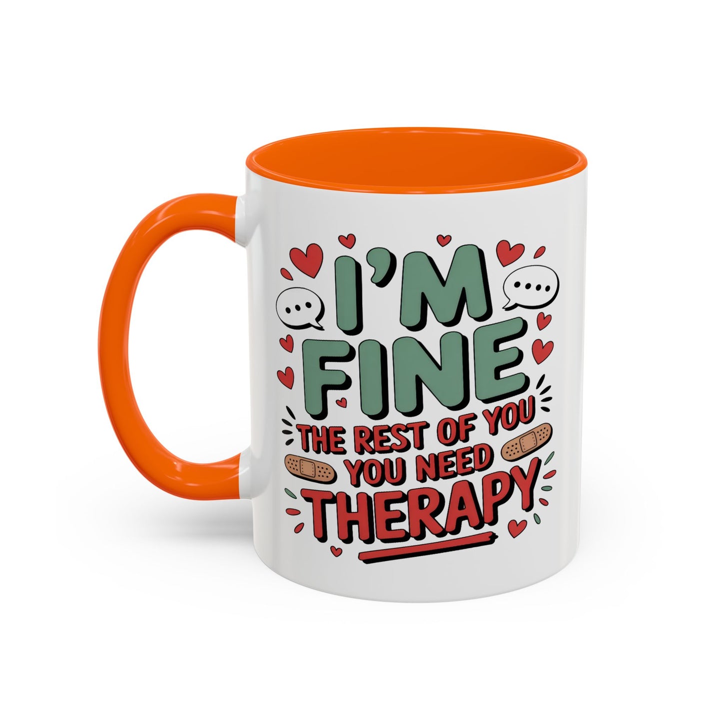 Humor Mug - I'm Fine The Rest of You Need Therapy