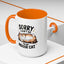 Humor Mug - Sorry I Can't Go