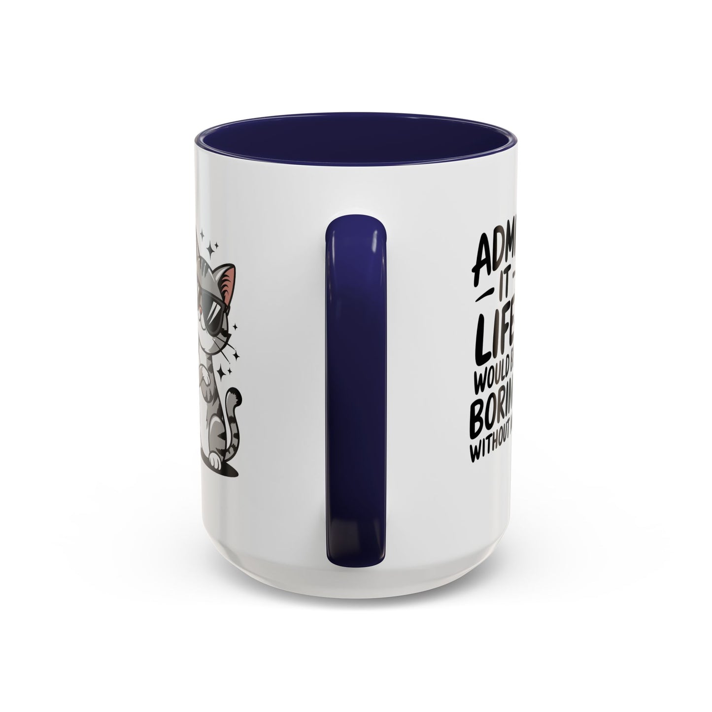 Animal Mug - Admit It Life Would Be Boring